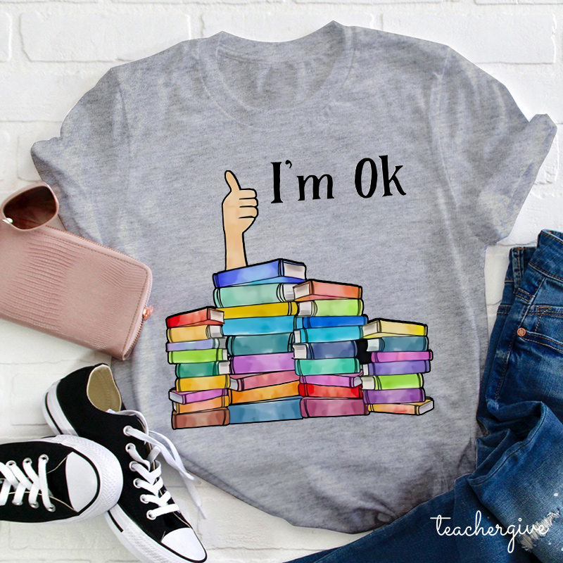 Teacher I'm OK T-Shirt