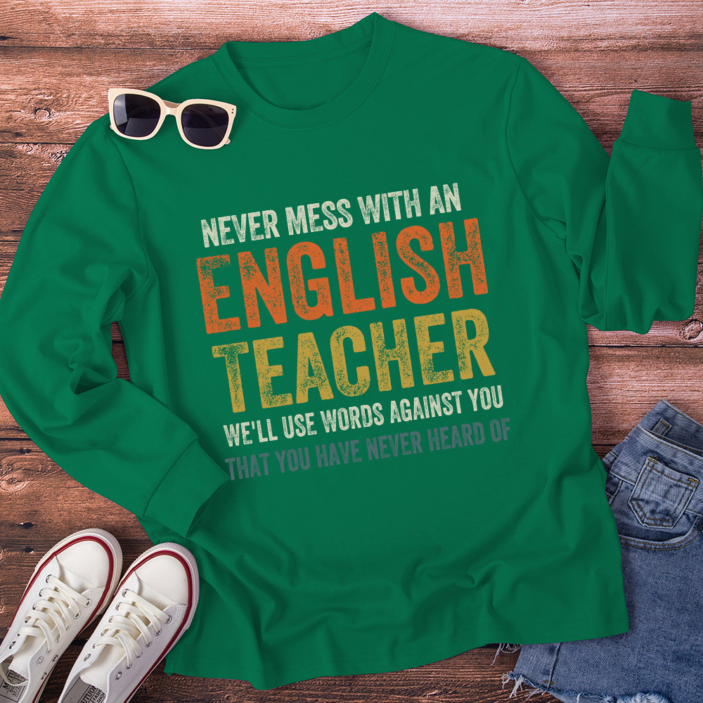 Never Mess With An English Teacher Long Sleeve T-Shirt