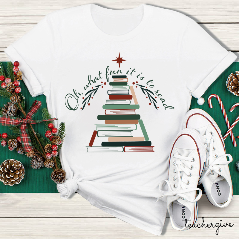 Oh What Fun It Is To Read Teacher T-Shirt