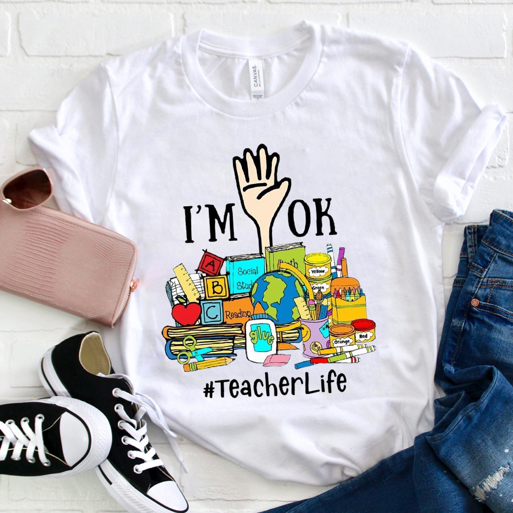 I'm OK Teacherlife T-Shirt