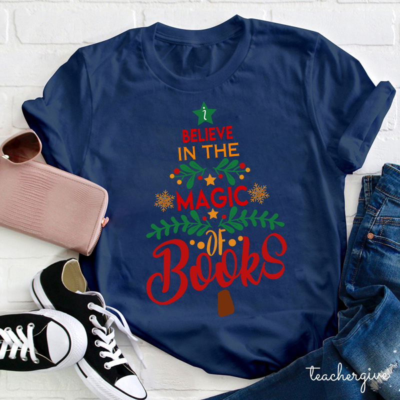 Believe In The Magic Of Books Teacher T-Shirt