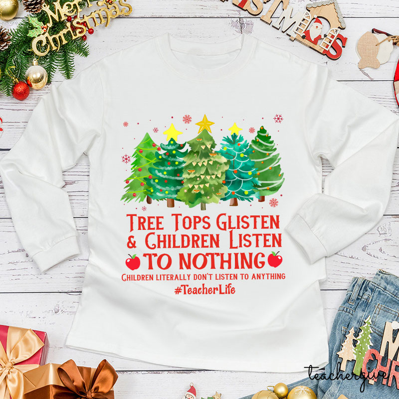 Children Listen To Nothing Teacher Long Sleeve T-Shirt