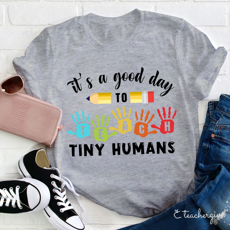 It's A Good Day To Teach Tiny Humans Love Peace T-Shirt