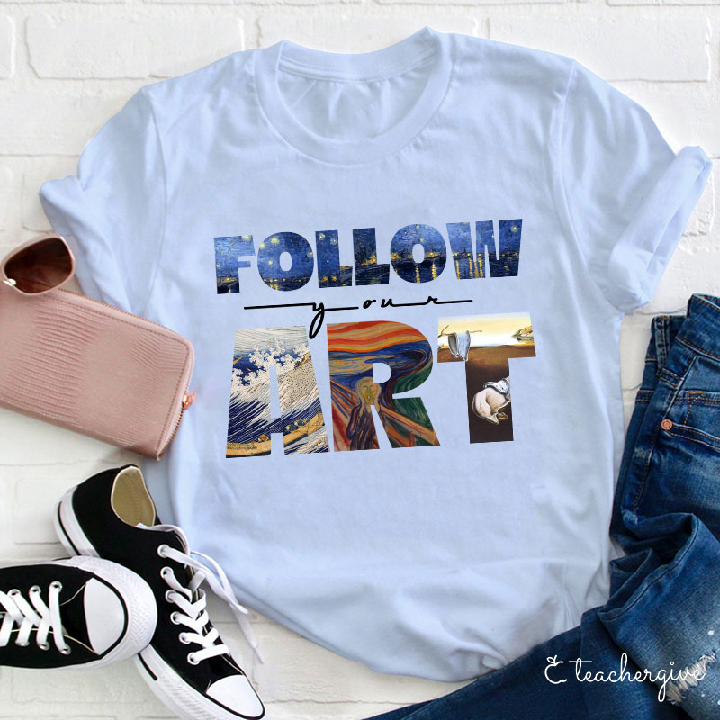 Follow Your Art T-Shirt