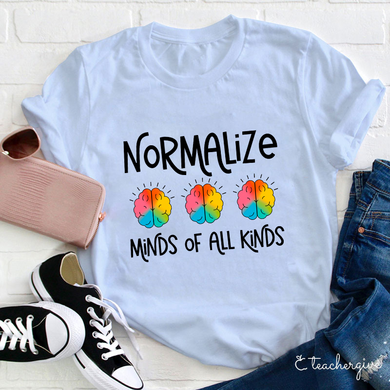 Normalized Minds Of All Kinds Teacher T-Shirt