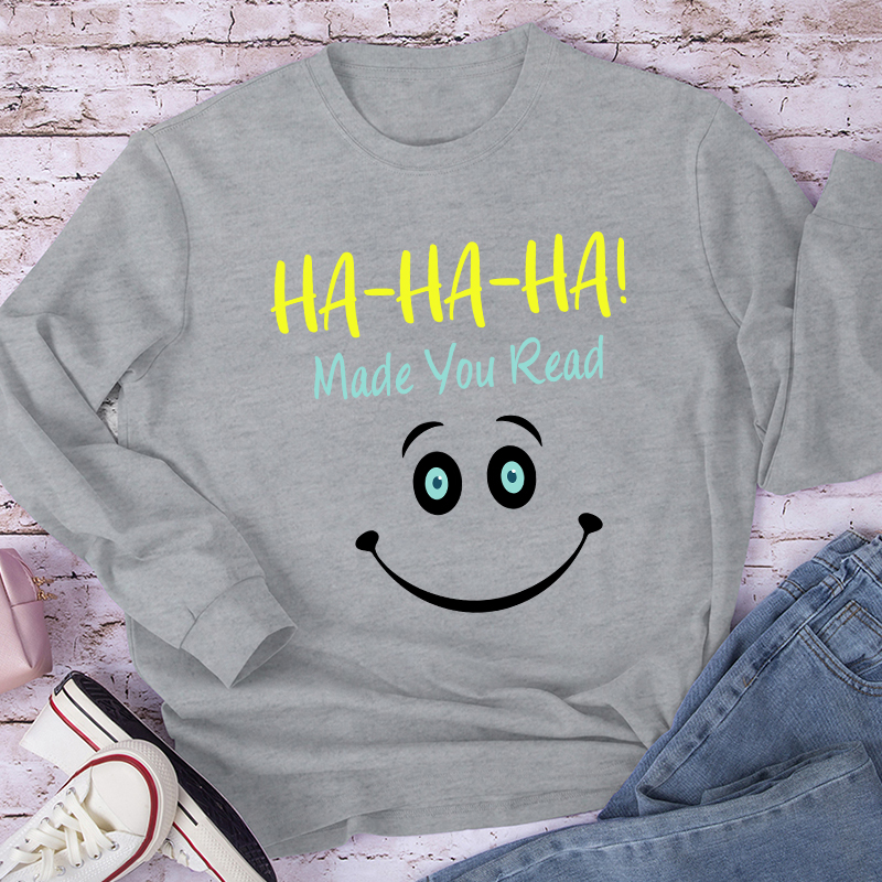 Ha-Ha-Ha Made You Read Teacher Long Sleeve T-Shirt