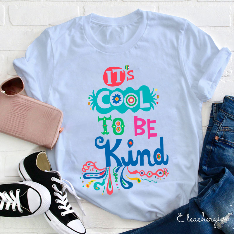 It's Cool To Be Kind Teacher T-Shirt