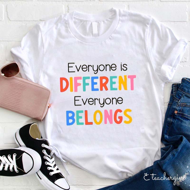 Everyone Is Different Everyone Belongs Teacher T-Shirt