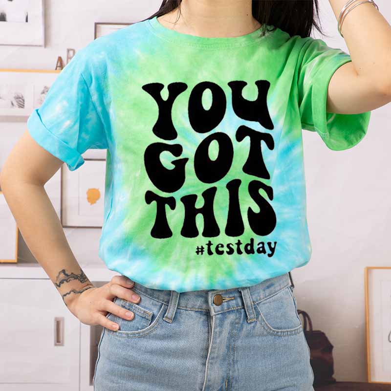 You Got This Test Day Tie-dye T-Shirt