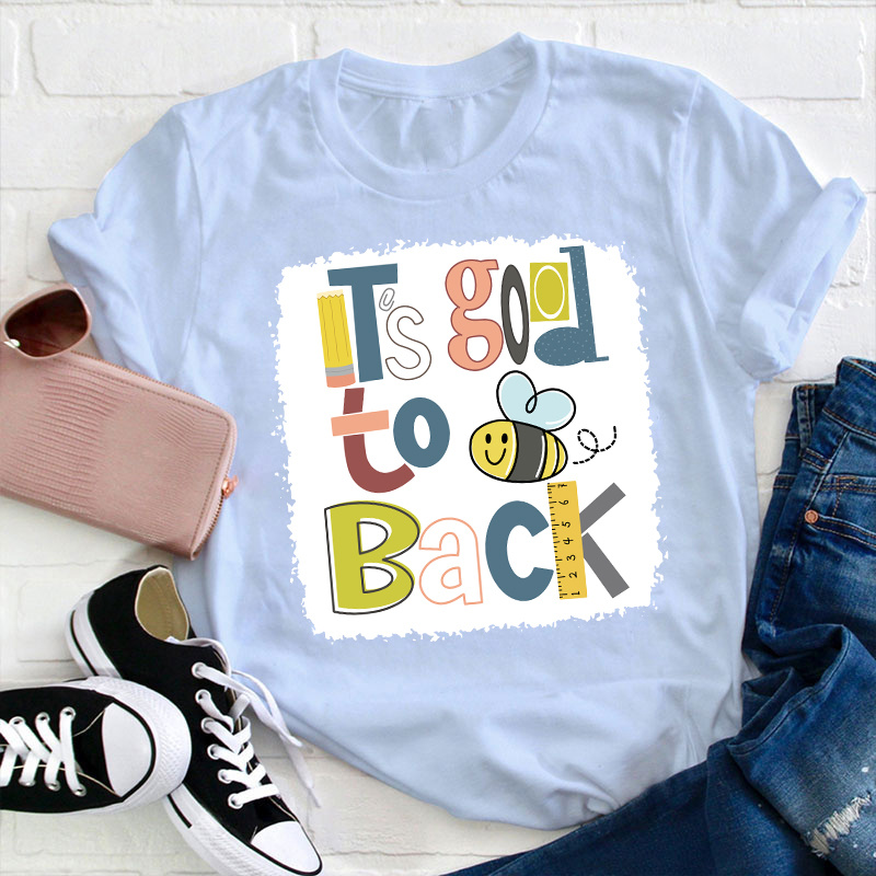 It's Good To Back Bee T-Shirt