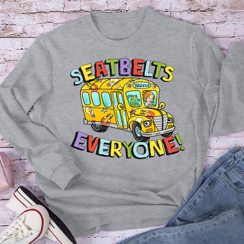 Seatbelts Everyone Teacher Long Sleeve T-Shirt