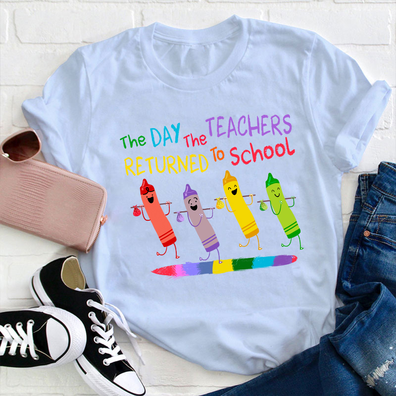 The Day The Teacher Return To School Teacher T-Shirt