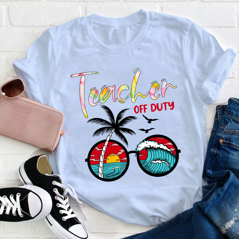 Teacher Off Duty Teacher T-Shirt