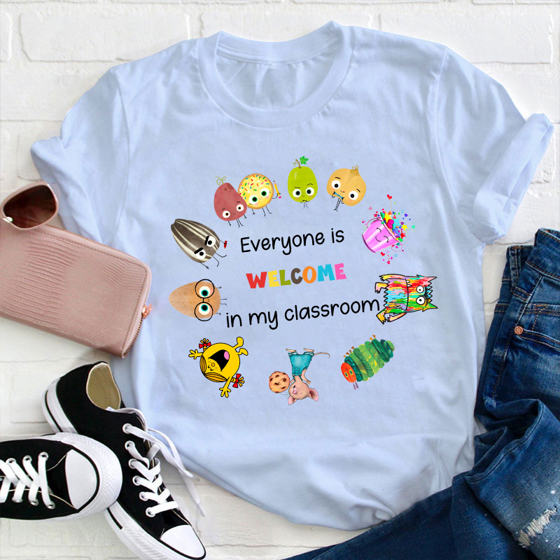 Everyone Is Welcome In My Classroom Teacher T-Shirt