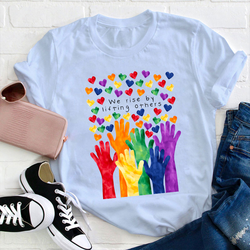 We Rise By Lifting Others Teacher T-Shirt