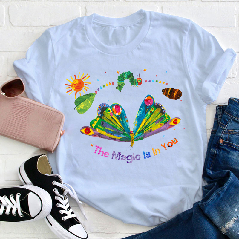The Magic Is In You Teacher T-Shirt