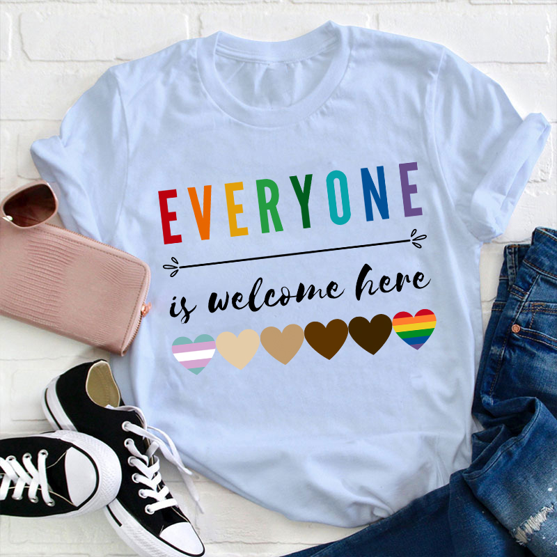 Everyone Is Welcome Here Teacher T-Shirt