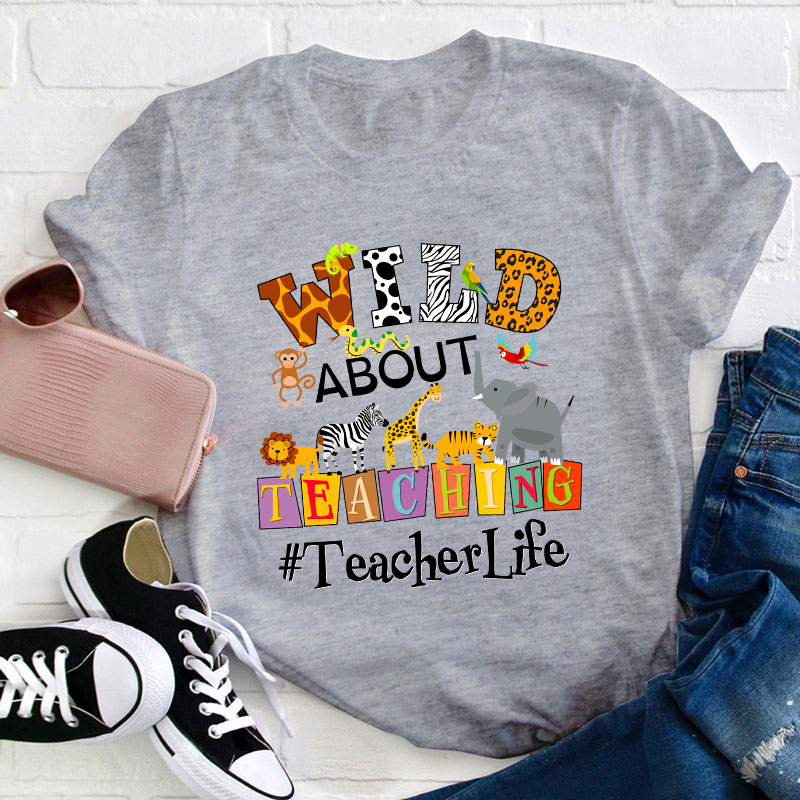Wild About Teaching Teacher T-Shirt