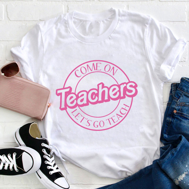 Personalized Come On Let's Go Teach Teacher T-Shirt