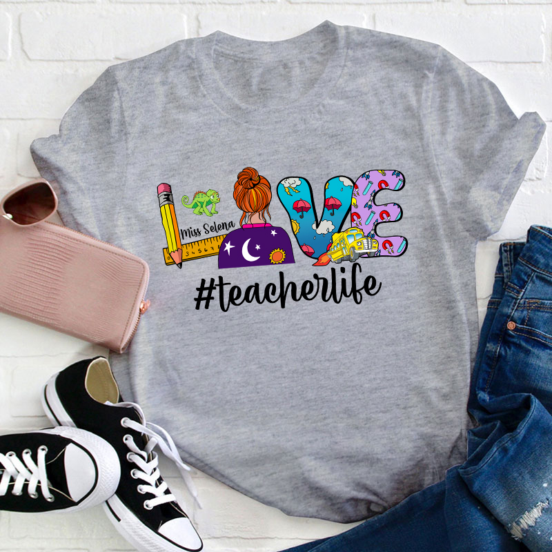 Personalized Name Love Teacher Life Teacher T-Shirt