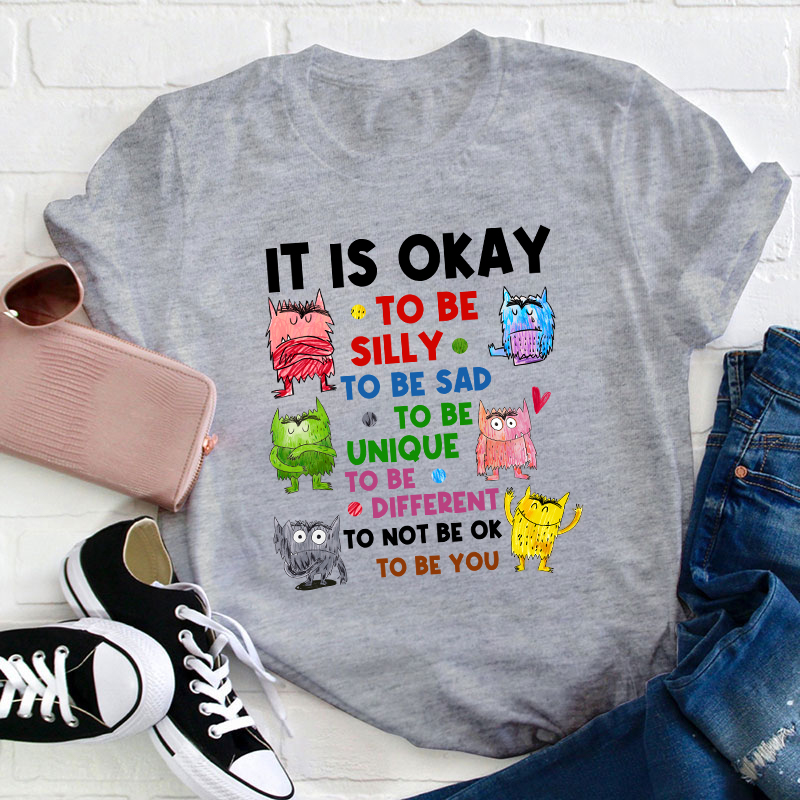 It Is Ok To Be Teacher T-Shirt