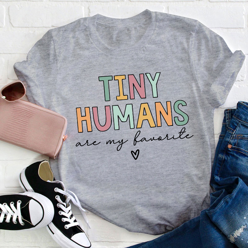Tiny Humans Are My Favorite Teacher T-Shirt