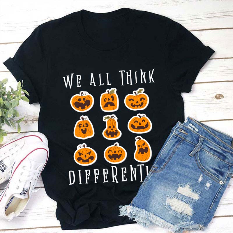 We All Think Differently Teacher T-Shirt