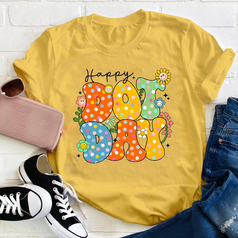 Happy Dot Day Teacher T-Shirt