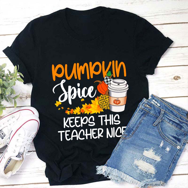 Pumpkin Spice Keeps This Teacher Nice Teacher T-Shirt