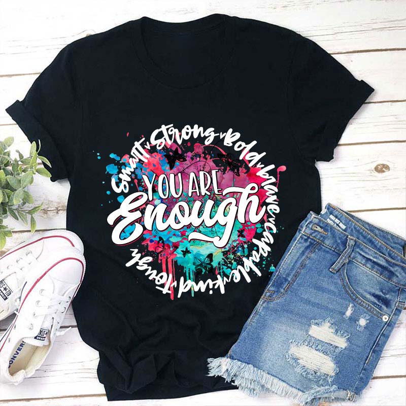 You Are Enough Smart Kind Teacher T-Shirt