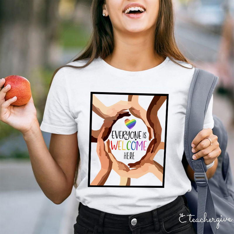 Everyone Is Welcome Here Teacher T-Shirt