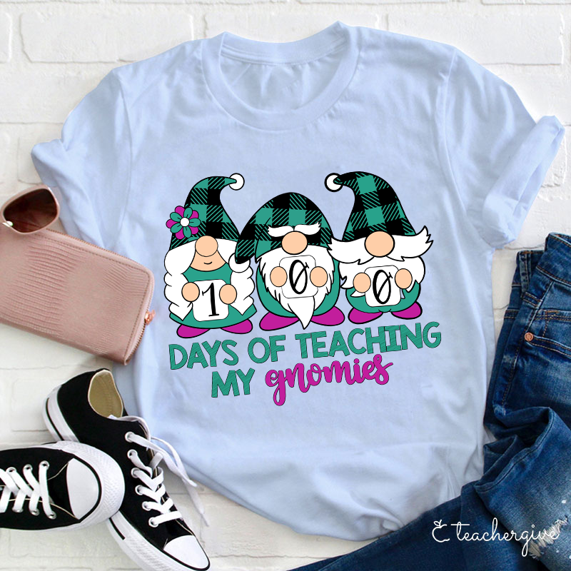 100 Days Of Teaching My Gnomies Teacher T-Shirt