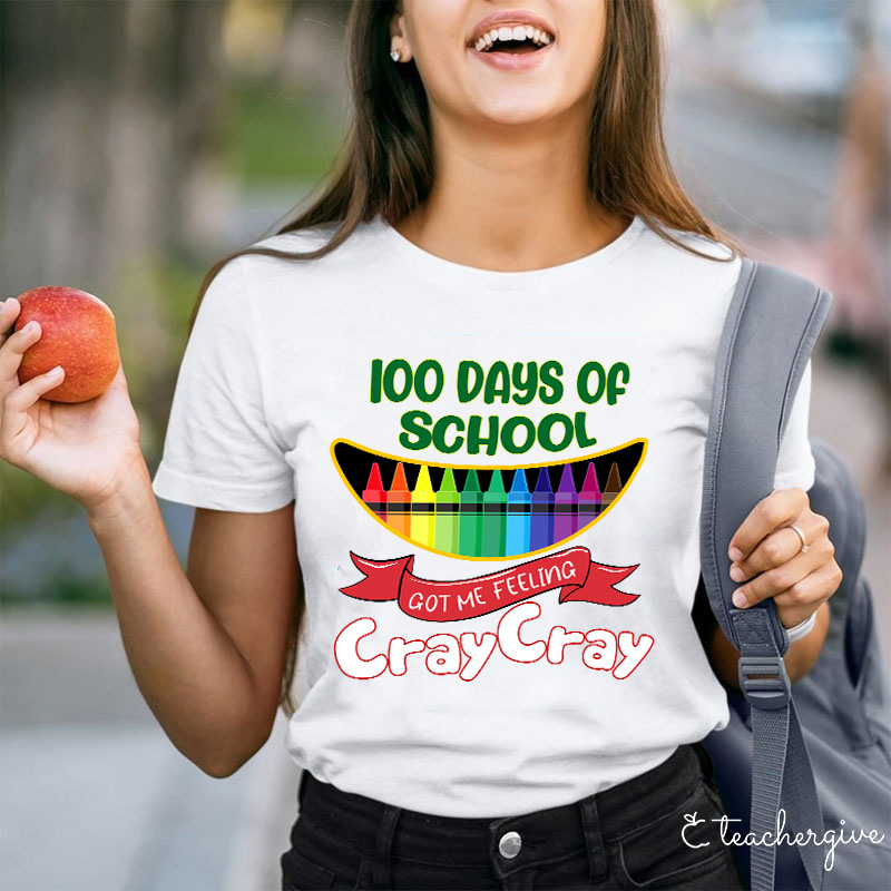 100 Days Of School Got Me Feeling Cray Cray Teacher T-Shirt