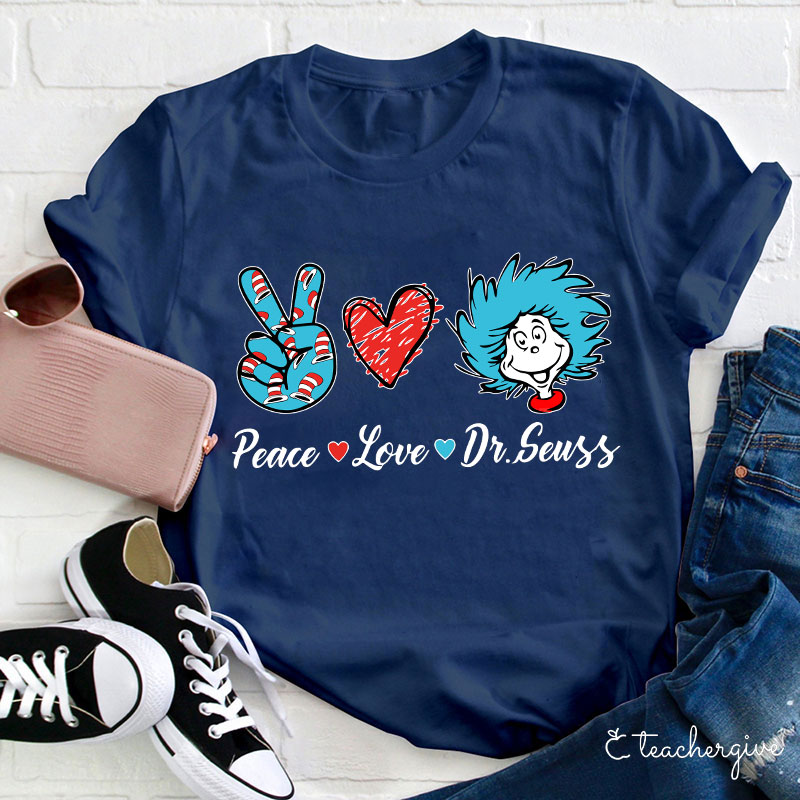 Peace Love Dr.Seuss Teacher T-Shirt