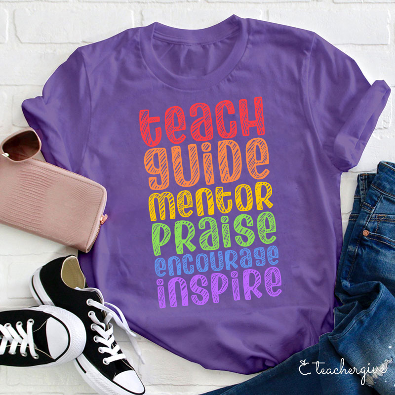 Teach Guide Mentor Praise Encourage Inspire Teacher T-Shirt