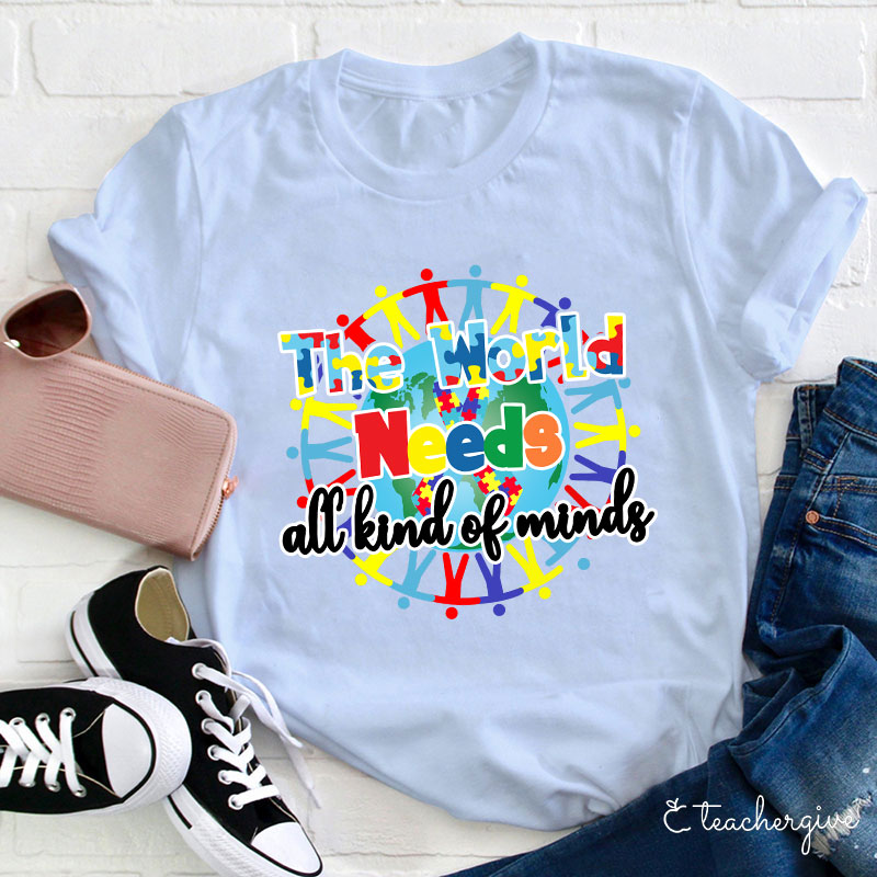 The World Needs All Kind Of Minds Teacher T-Shirt