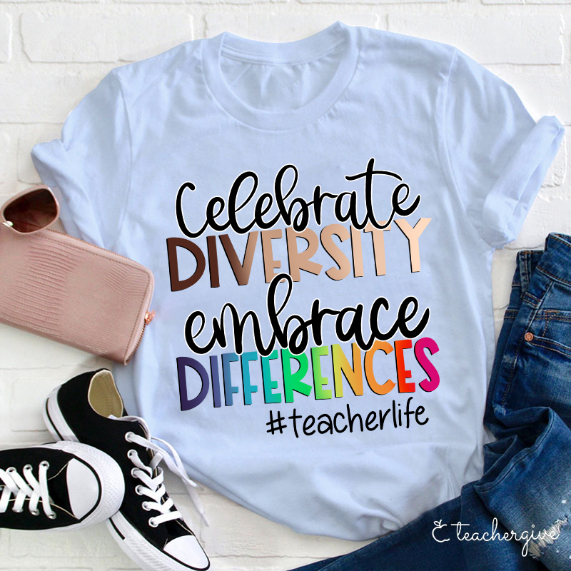 Teacherlife Celebrate Diversity Embrace Differences Teacher T-Shirt