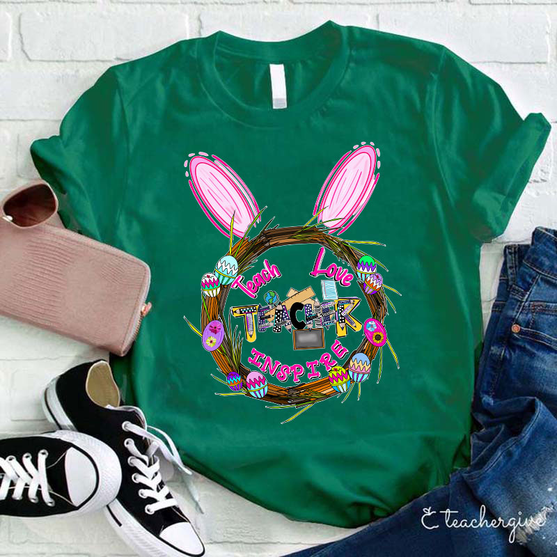 Teach Love Inspire Bunny Ears Easter Egg Wreath Teacher T-Shirt