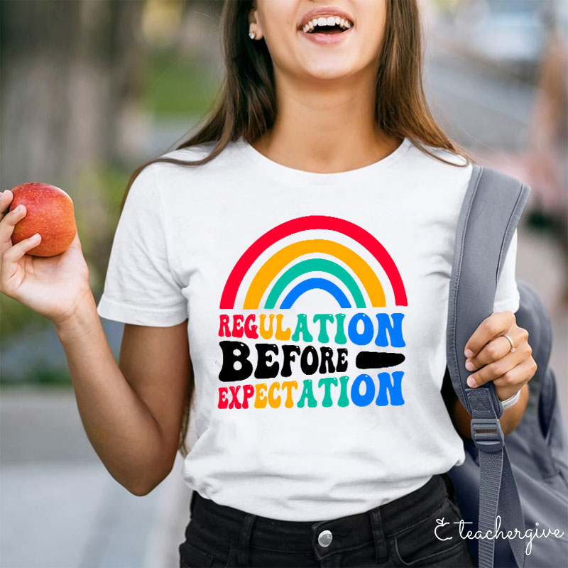 Rainbow Regulation Before Expectation Teacher T-Shirt