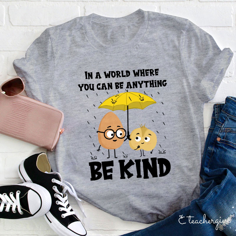 In A World Where You Can Be Anything T-Shirt