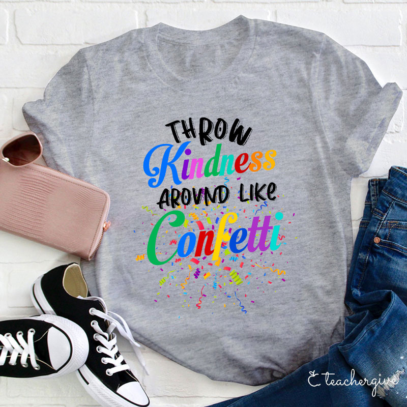 Colorful Throw Kindness Like Confetti T-Shirt