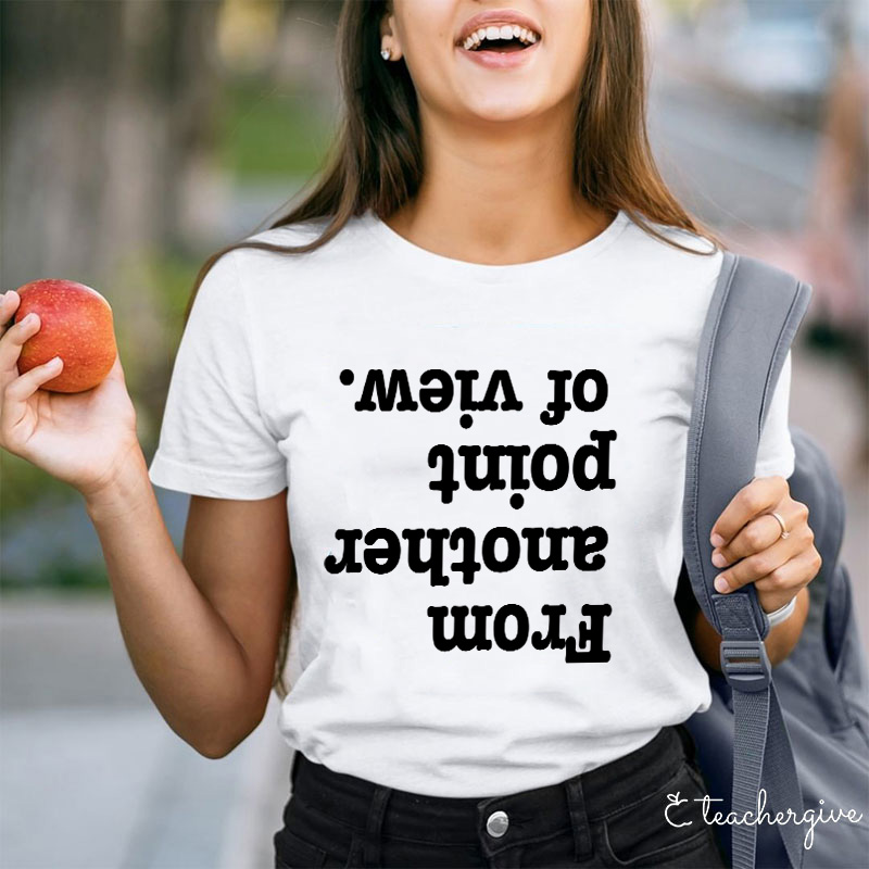 From Another Point Of View T-Shirt