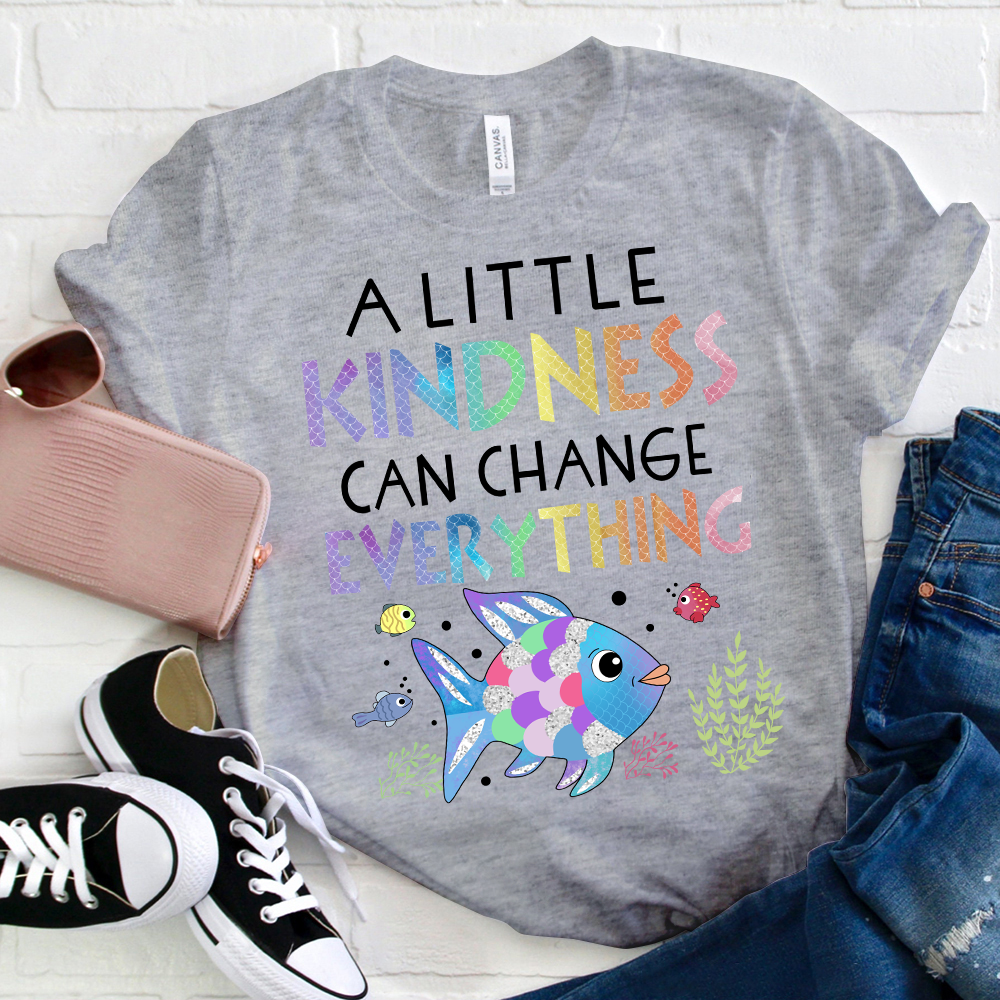 A Little Kindness Can Change Everything T-Shirt