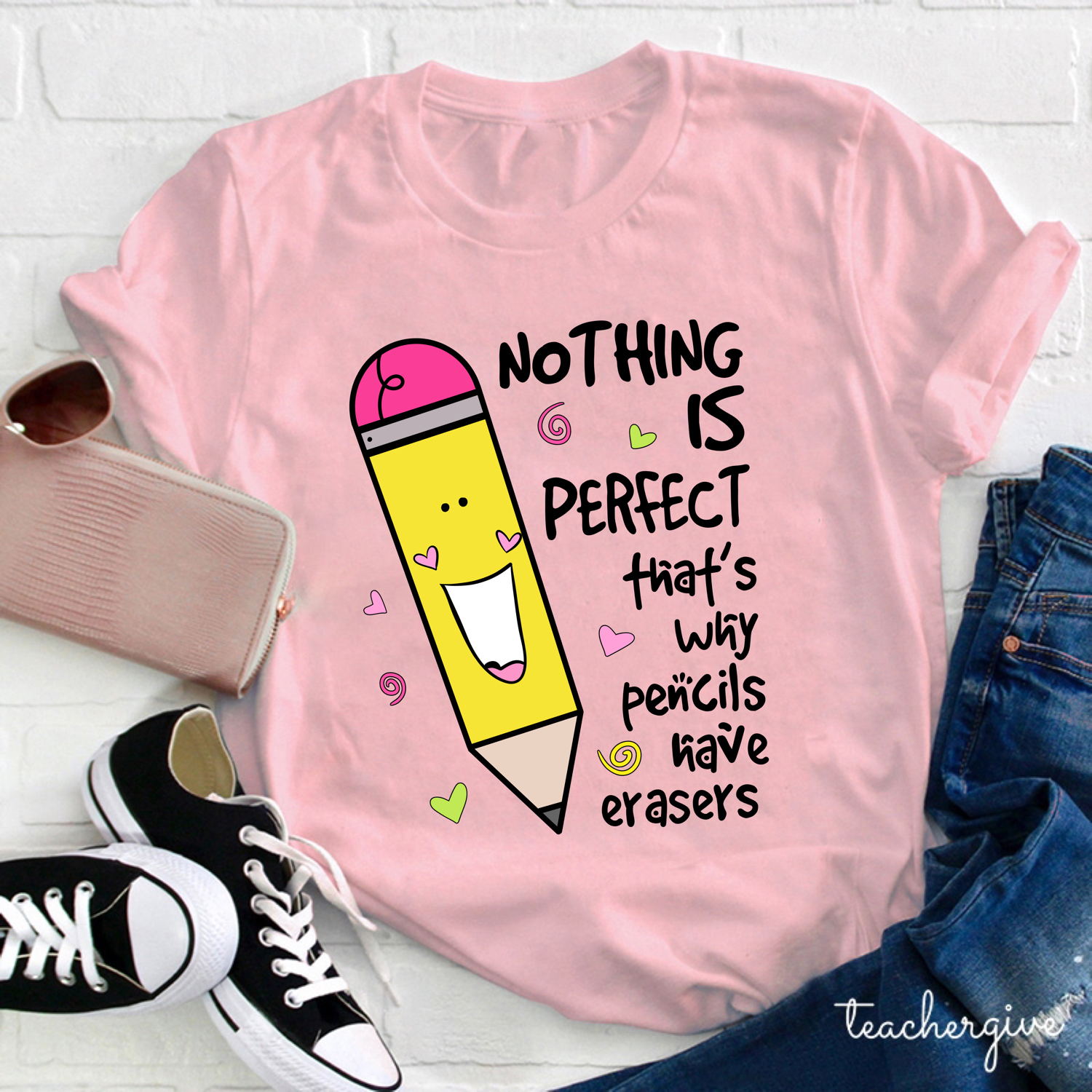 Nothing Is Perfect That's Why Pencils Have Erasers Teacher T-Shirt