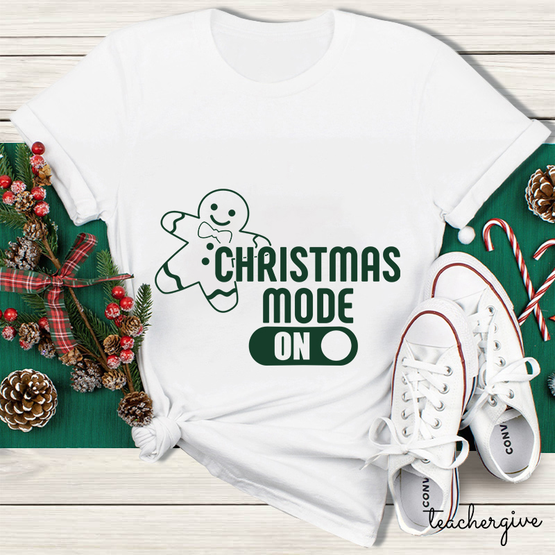 Christmas Mode On Teacher T-Shirt