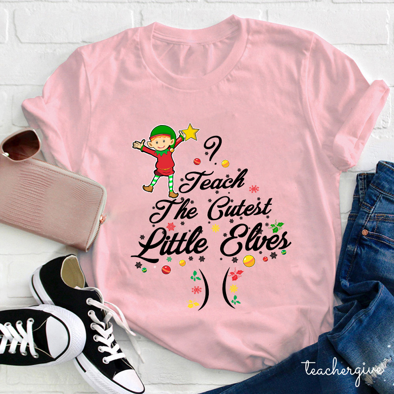 I Teach The Cutest Little Elves Teacher T-Shirt