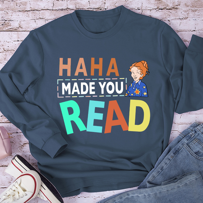 HA HA Made You Read Long Sleeve T-Shirt