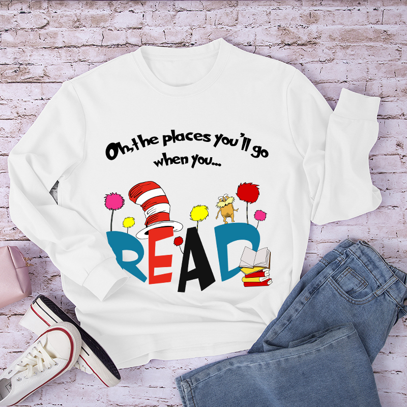 Oh The Places You'll Go When You Long Sleeve T-Shirt