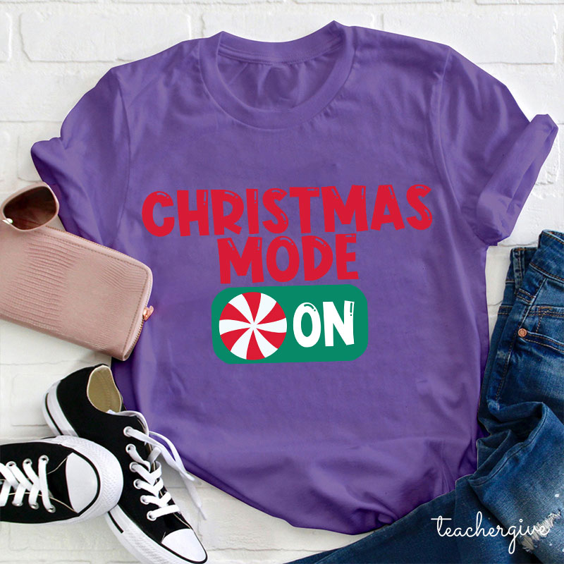 Christmas Mode On Teacher T-Shirt