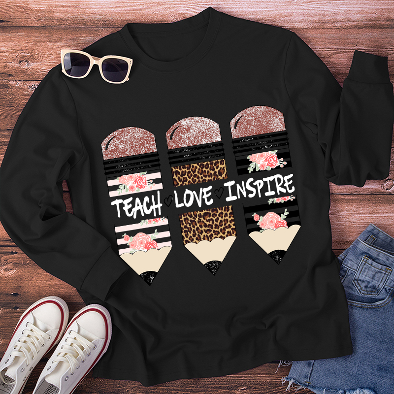 Teach Love Inspire  Long Sleeve T-Shirt